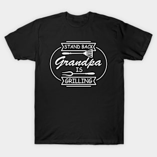 Stand Back Grandpa is Grilling BBQ Barbecue Fathers Day Gift T-Shirt